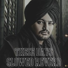 These Days (Perfectly Slowed) - Sidhu Moosewala RIP  ft. Bohemia