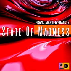 Franc.Marti & Francis - State Of Madness (Original Mix)