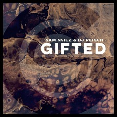 Sam Skilz & DJ Peisch - Gifted (Original Mix)