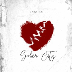 Sober City ~ Loneboi