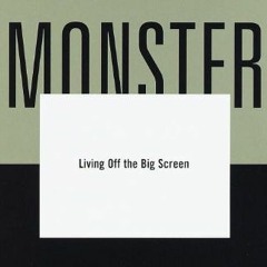 [Read] [PDF EBOOK EPUB KINDLE] Monster: Living Off the Big Screen by  John Gregory Dunne 📑