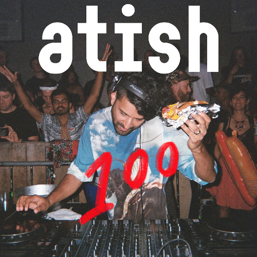 atish - [100] - Atish All Night (Live in SF, 5 hours)