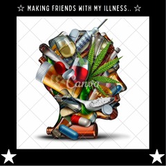 ☆Making Friends With My Illness☆ - Bipolar & Heroin  Addict