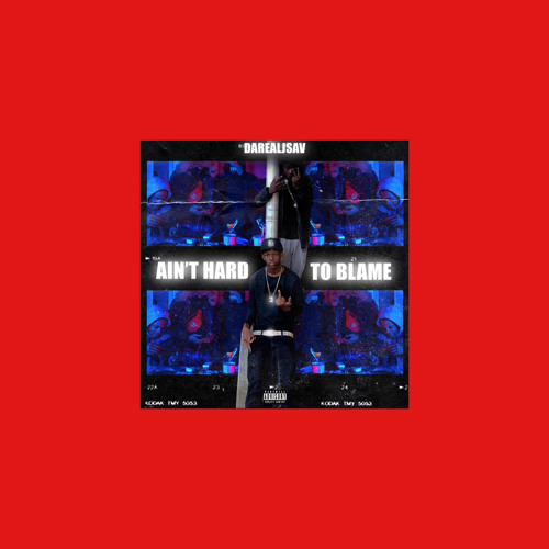 DaRealJsav - Aint Hard To Blame