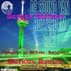 Xasverion Vs. DJ Kobe - Rotterdam (Bolkov Remix)
