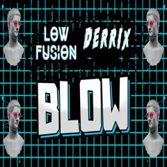 Low Fusion & Derrix - Blow (Original Mix)