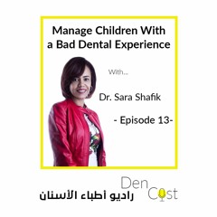 DenCast Episode 13 Manage Children With Bad Dental Experience