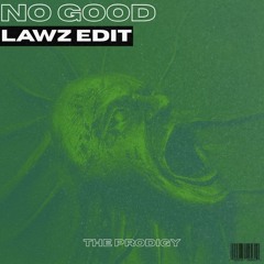 NO GOOD (LAWZ EDIT EXTENDED)