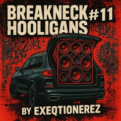 Break Neck Hooligans #11 By Exeqtionerz