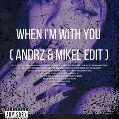 When I'm With You (Andrz & Mikel Miami Bass Edit)