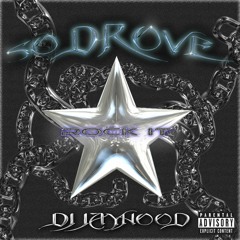 SO DROVE X DJ JAYHOOD "ROCK IT"