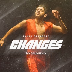 Tamir Grinberg - Changes (Itay Galo Remix)