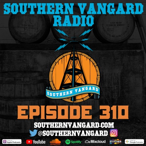 Episode 310 - Southern Vangard Radio