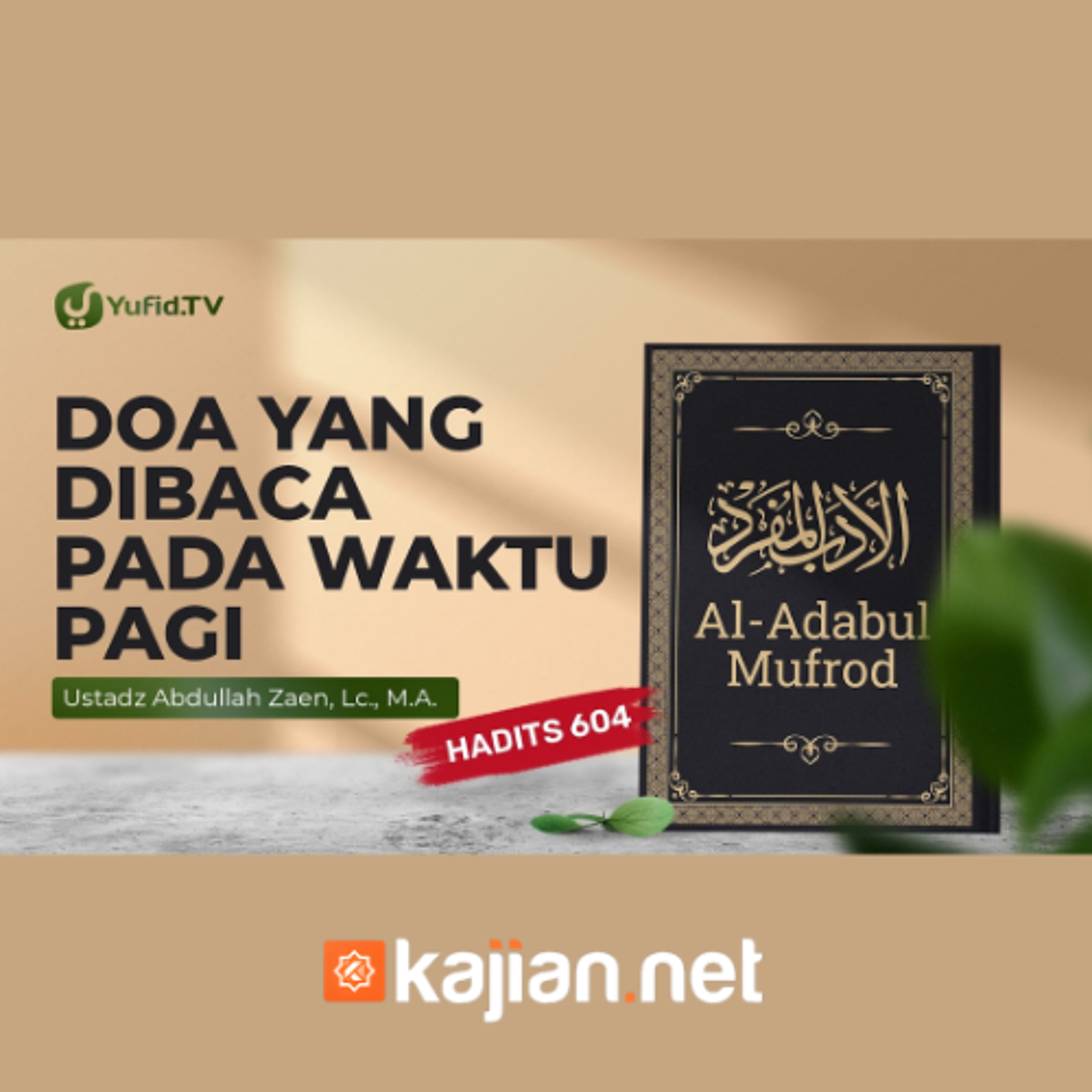 Kajian Hadits_ Doa Yang Dibaca Pada Waktu Pagi (Hadits 604) - Ustadz Abdullah Zaen, Lc., M.A. episode artwork
