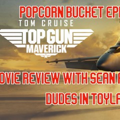 Popcorn Bucket Movie Review  #4- Top Gun Maverick