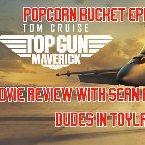 Popcorn Bucket Movie Review  #4- Top Gun Maverick