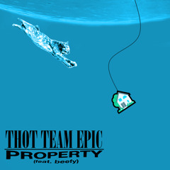Thot Team Epic [Nursehella, Ultraklystron] - Property (ft. Beefy)