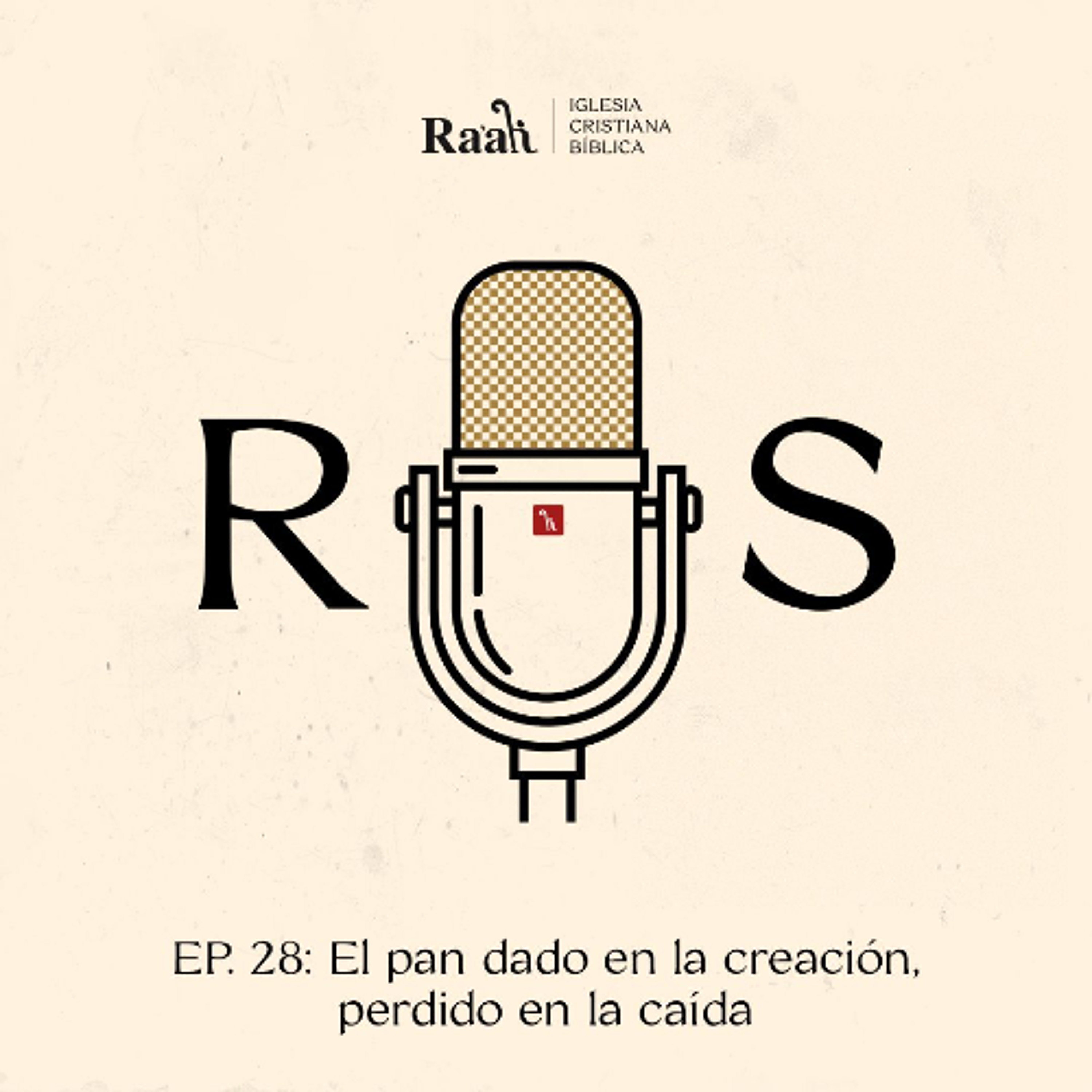 EP. 28. El pan dado en la creación, perdido en la caída