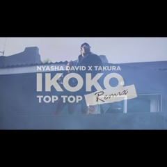 Nyasha David Ft Takura - Ikoko (Top Top) [Remix]