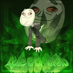 WEED DUB (BOOSTY RELEASE)