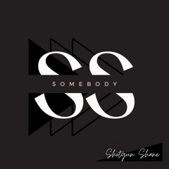 SOMEBODY