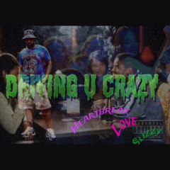 Driving u Crazy ft Cash Cobain