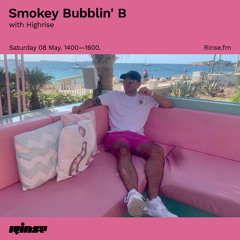 Smokey Bubblin' B with Highrise - 08 May 2021