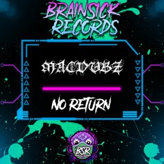 MACDUBZ - NO RETURN [BRAINSICK RECORDS PREMIERE] FREE DL