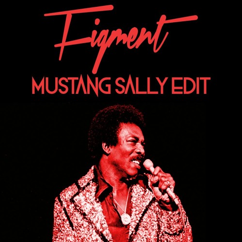 Figment - Mustang Sally Edit (Teaser)