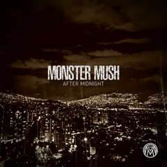 Monster Mush - After Midnight (original) (Preview)