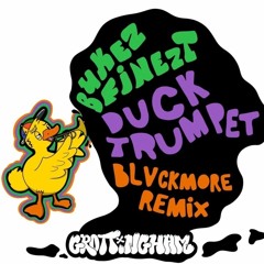 Bukez Finezt - Duck Trumpet (Blvckmore Bootleg)