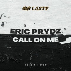 Eric Prydz – Call On Me (Mr Lasty Re Edit)