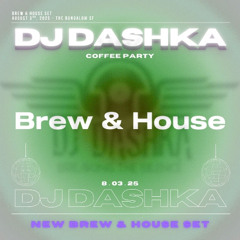 BREW & HOUSE - 3 Aug 2025 - LIVE SET