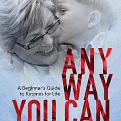 READ EPUB ☑️ Anyway You Can: Doctor Bosworth Shares Her Mom's Cancer Journey: A BEGIN