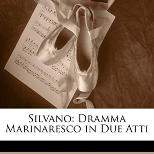 free EPUB 💘 Silvano: Dramma Marinaresco in Due Atti (Italian Edition) by  Pietro Mas