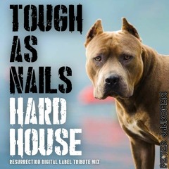 Tough As Nails Hard House - Resurrection Digital Tribute Mix