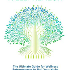 ACCESS PDF 🗂️ Wellpreneur: The Ultimate Guide for Wellness Entrepreneurs to Nail You