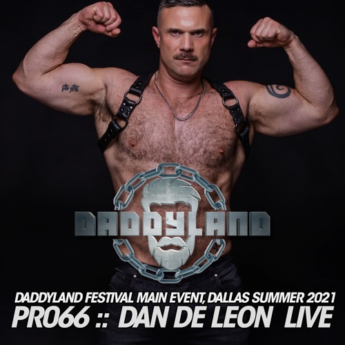 PR066 :: DAN DE LEON :: LIVE AT DADDYLAND FESTIVAL MAIN EVENT :: DALLAS << FREE DOWNLOAD
