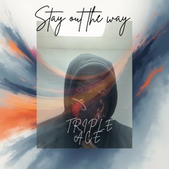 Triple Ace - Stay out the way.m4a