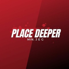 Place | Deeper