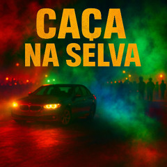 CAÇA NA SELVA(DriftPhonk)