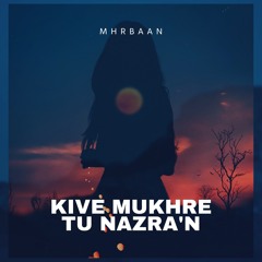 KIVEN MUKHRE TON NAZRA'N ( Original Mix )