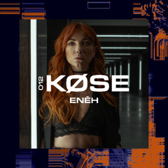 KØSE PODCAST 012 -ENÈH