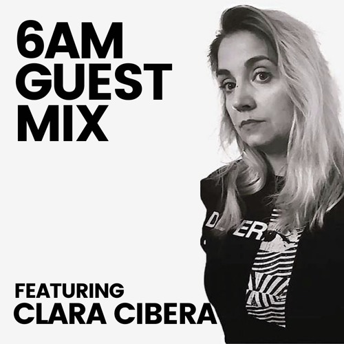 6AM Guest Mix: Clara Cibera