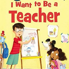 GET [PDF EBOOK EPUB KINDLE] I Want to Be a Teacher (I Can Read Level 1) by  Laura Driscoll &  Catali