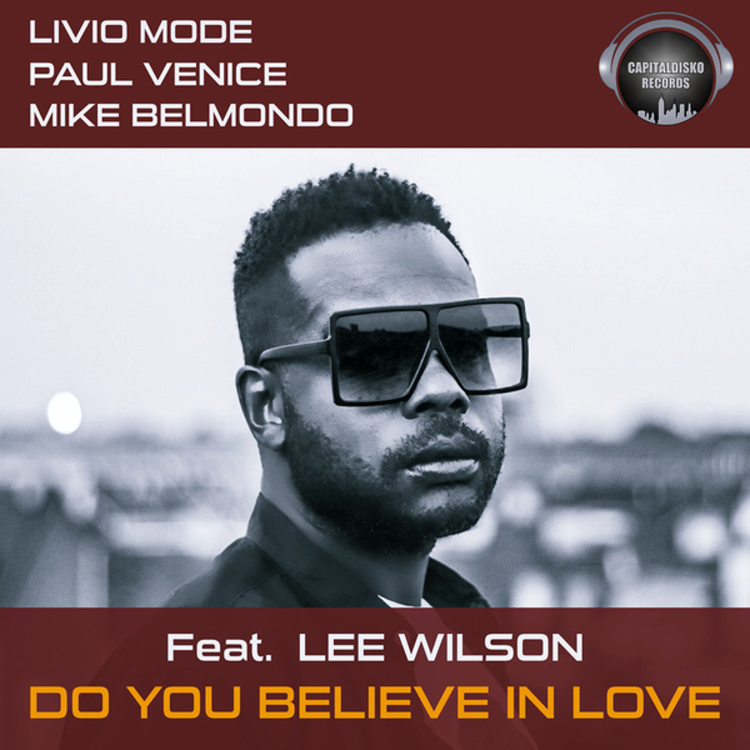 Stream Do You Believe in Love (feat. lee wilson) by Livio Mode | Listen  online for free on SoundCloud