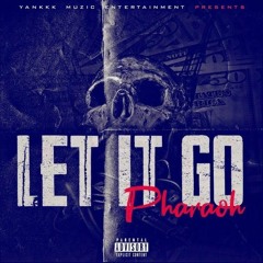 Pharaoh- Let It Go (produced by Prodmuddy)