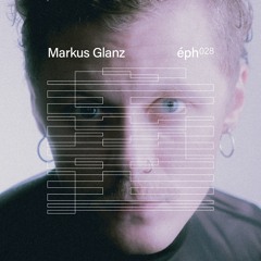 Markus Glanz - #028 | éph.berlin showcase | 155bpm+ | 05-2023