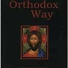 GET [EBOOK EPUB KINDLE PDF] The Orthodox Way by Kallistos Ware 📪
