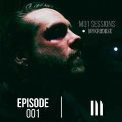 M:31 Sessions 001 - Mykrodose